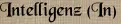 Intelligenz (In) Intelligenz (In)