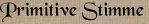 Primitive Stimme