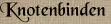 Knotenbinden